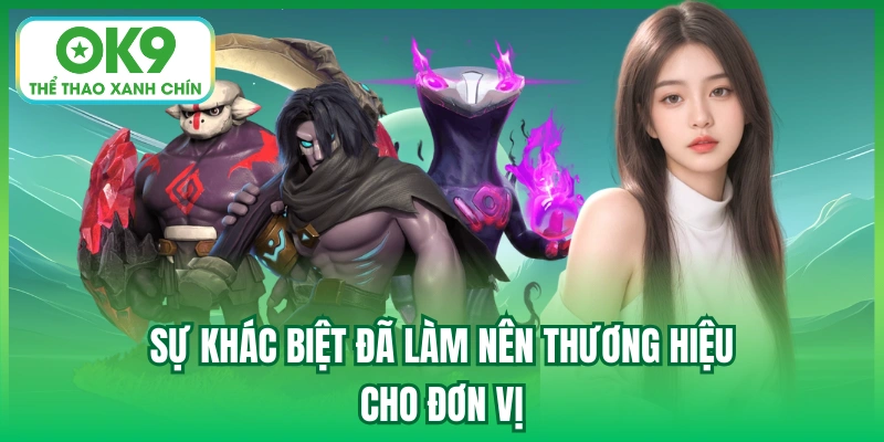 Sự khác biệt đã làm nên thương hiệu cho đơn vị